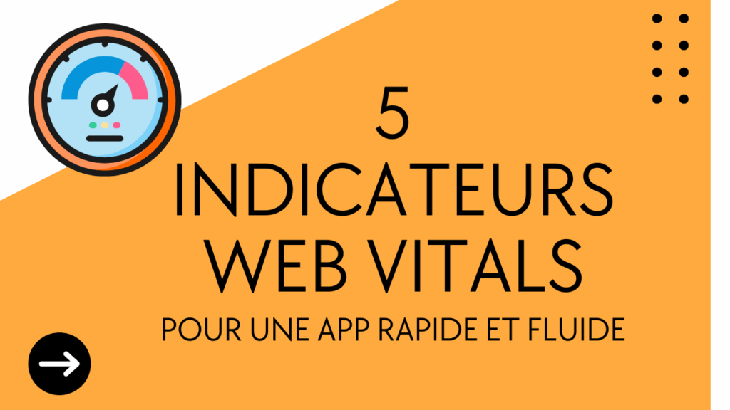 5 indicateurs web vitals pour une app fluide et rapide