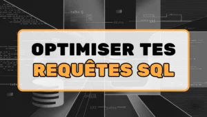 Optimiser tes requêtes SQL