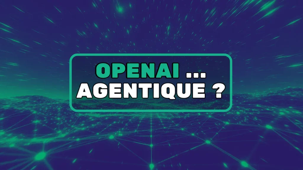 OpenAI agentique